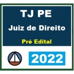 TJ PE Juiz Substituto - Pré Edital (CERS 2022) Tribunal de Justiça de Pernambuco